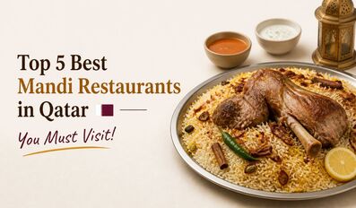 Top 5 Best Mandi Restaurants in Qatar